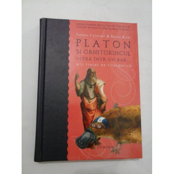 PLATON  SI  ORNITORINCUL  INTRA  INTR-UN  BAR  mic tratat de filosdotica - Thomas Cathcart & Daniel Klein